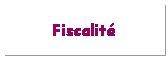 Zone de Texte: Fiscalit
